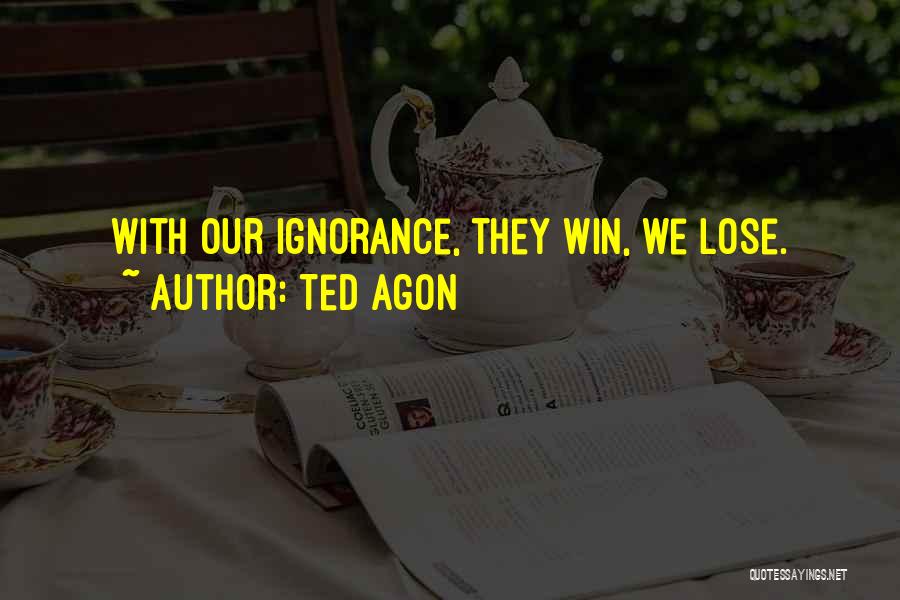 Learning How To Lose Quotes By Ted Agon