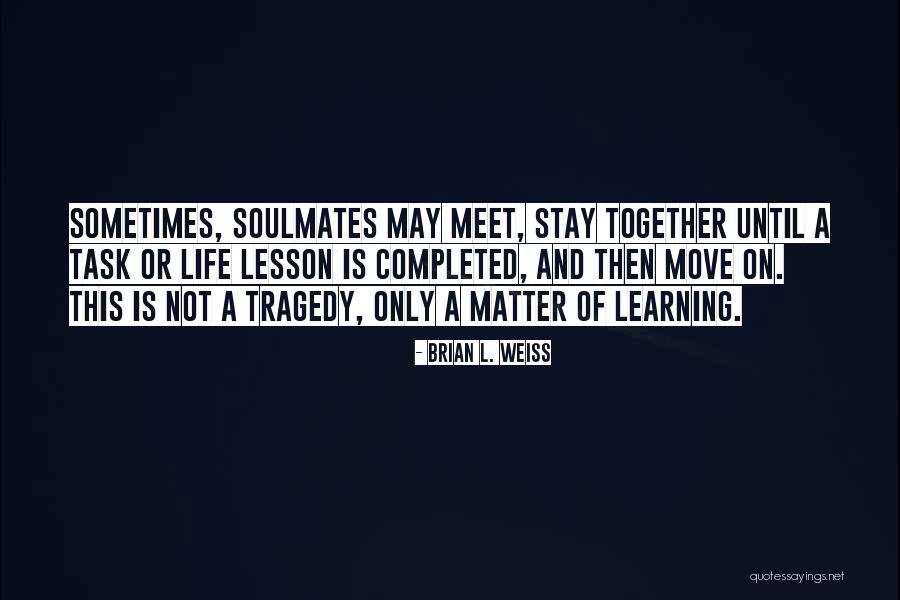 Learning How To Move On Quotes By Brian L. Weiss Learning How To Move On Quotes By Brian L. Weiss