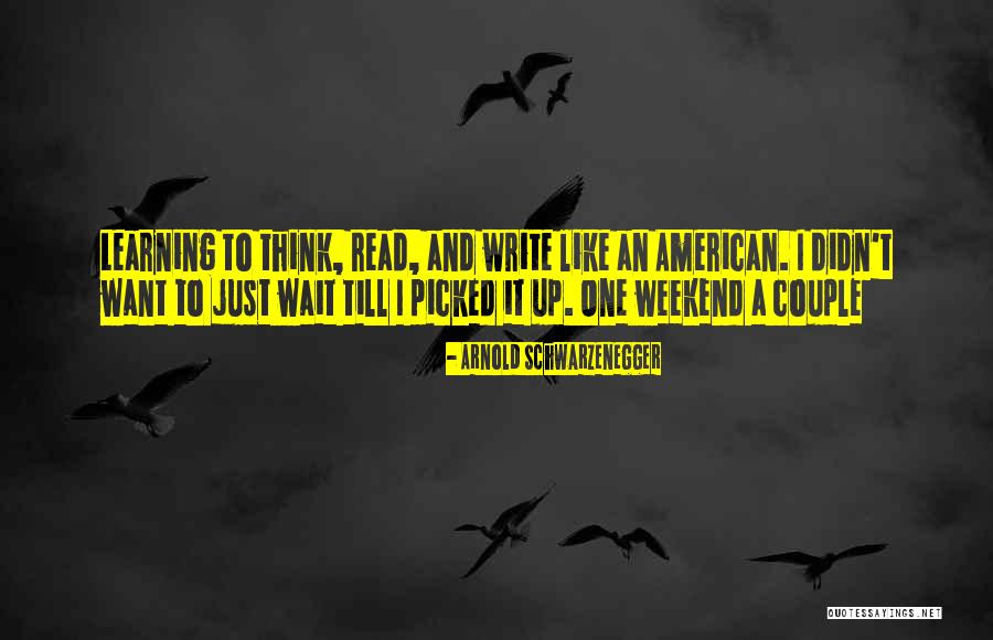 Learning How To Read And Write Quotes By Arnold Schwarzenegger Learning How To Read And Write Quotes By Arnold Schwarzenegger