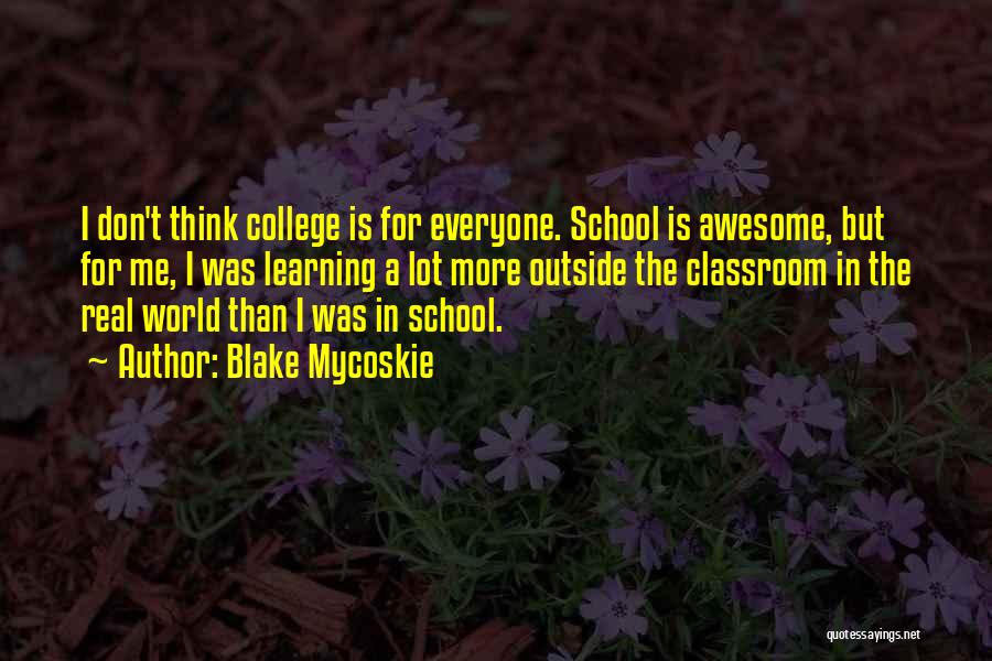 Learning In School Quotes By Blake Mycoskie