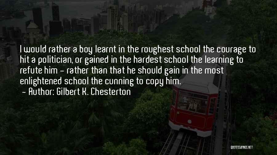 Learning In School Quotes By Gilbert K. Chesterton