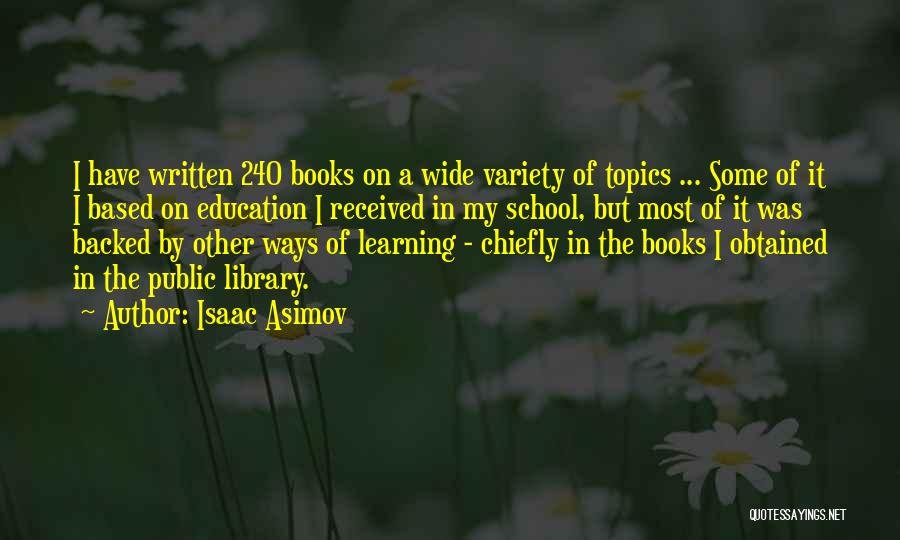 Learning In School Quotes By Isaac Asimov