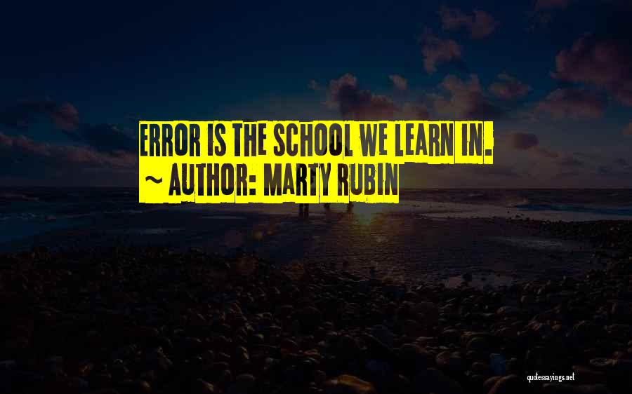 Learning In School Quotes By Marty Rubin