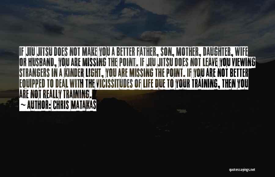 Learning In Training Quotes By Chris Matakas