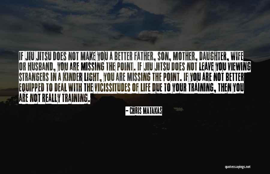 Learning In Training Quotes By Chris Matakas Learning In Training Quotes By Chris Matakas