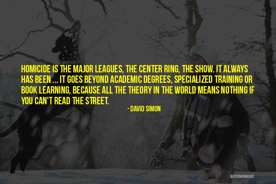 Learning In Training Quotes By David Simon