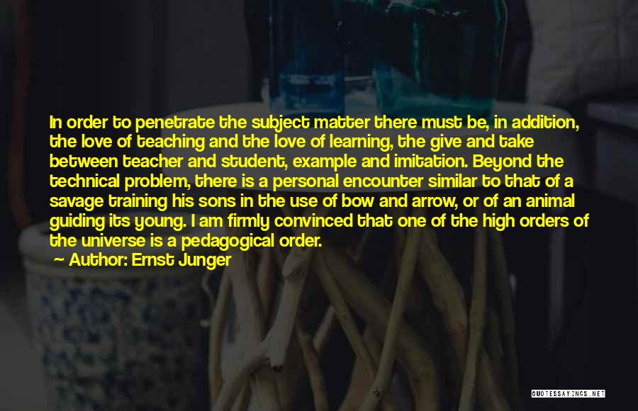 Learning In Training Quotes By Ernst Junger