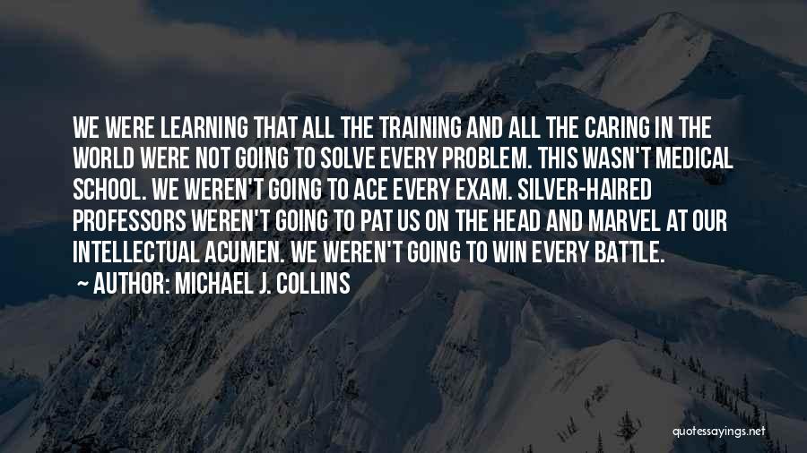 Learning In Training Quotes By Michael J. Collins