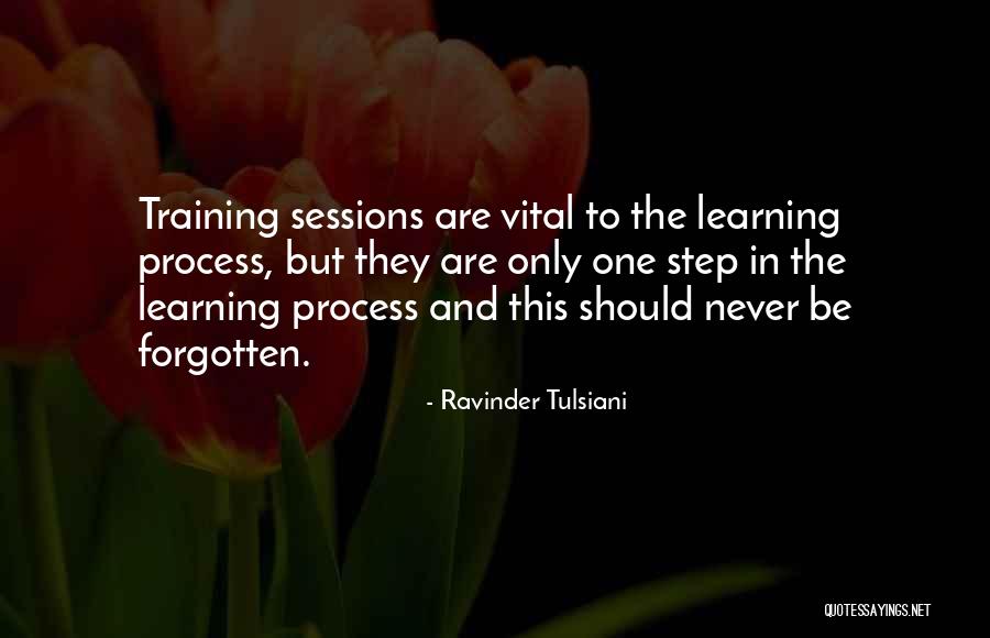 Learning In Training Quotes By Ravinder Tulsiani Learning In Training Quotes By Ravinder Tulsiani