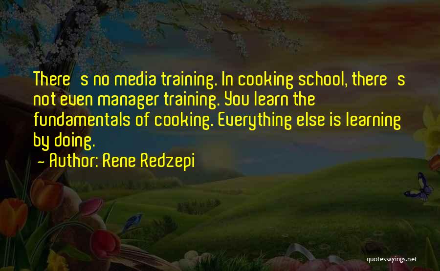 Learning In Training Quotes By Rene Redzepi