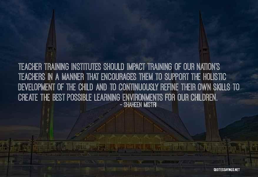 Learning In Training Quotes By Shaheen Mistri