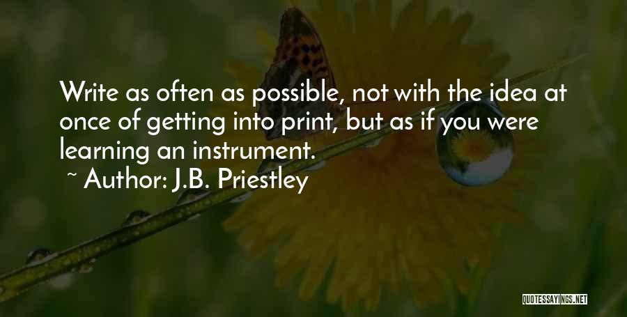 Learning Instruments Quotes By J.B. Priestley