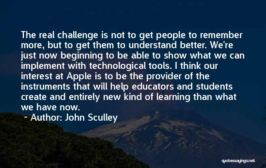 Learning Instruments Quotes By John Sculley