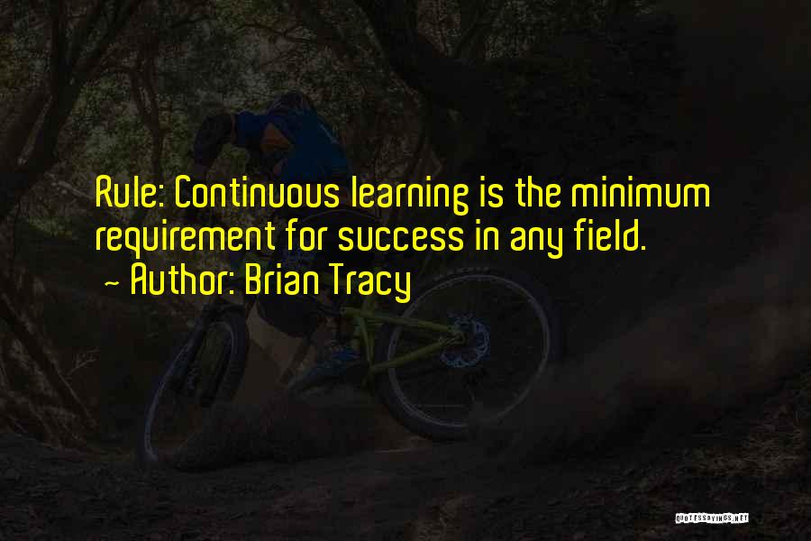 Learning Is Continuous Quotes By Brian Tracy