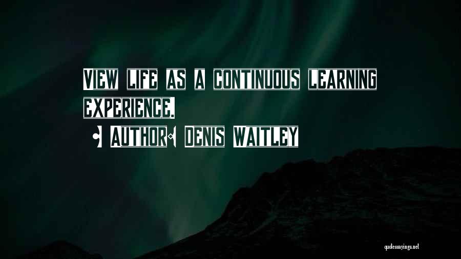 Learning Is Continuous Quotes By Denis Waitley