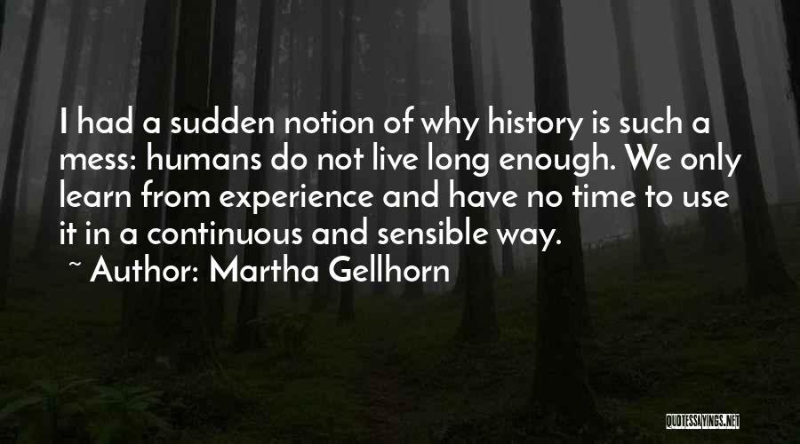 Learning Is Continuous Quotes By Martha Gellhorn