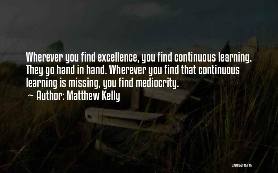 Learning Is Continuous Quotes By Matthew Kelly
