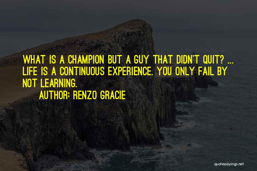 Learning Is Continuous Quotes By Renzo Gracie