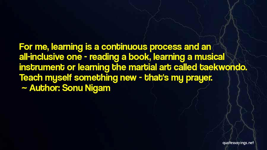 Learning Is Continuous Quotes By Sonu Nigam
