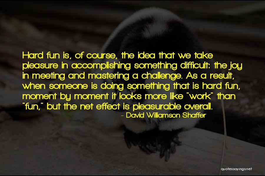 Learning Is Joy Quotes By David Williamson Shaffer Learning Is Joy Quotes By David Williamson Shaffer