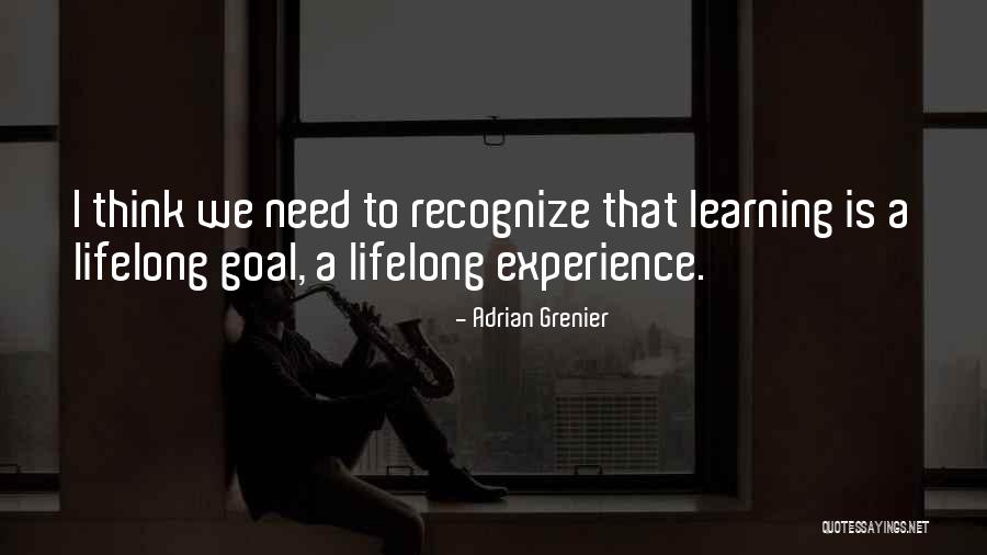 Learning Is Lifelong Quotes By Adrian Grenier Learning Is Lifelong Quotes By Adrian Grenier