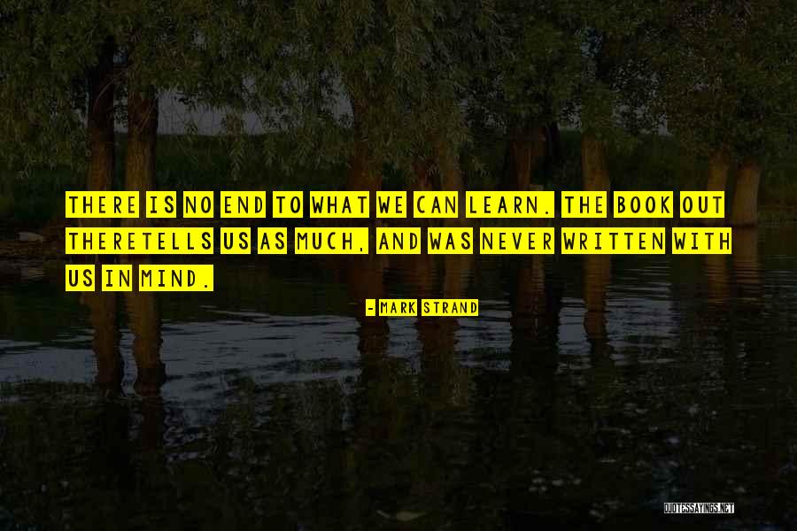 Learning Is Lifelong Quotes By Mark Strand Learning Is Lifelong Quotes By Mark Strand