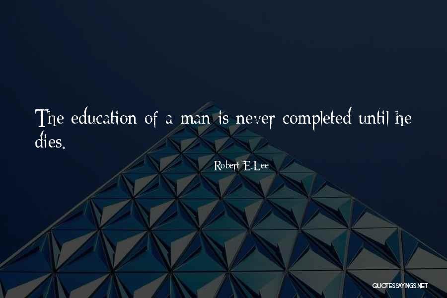 Learning Is Lifelong Quotes By Robert E.Lee