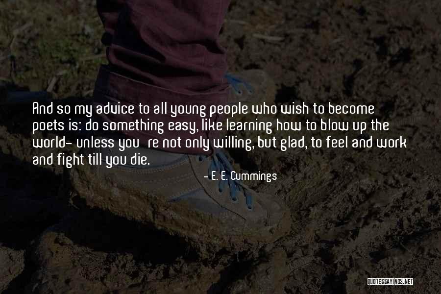 Learning Is Not Easy Quotes By E. E. Cummings Learning Is Not Easy Quotes By E. E. Cummings