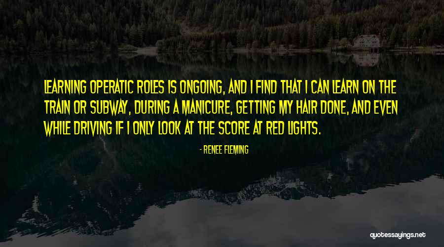 Learning Is Ongoing Quotes By Renee Fleming Learning Is Ongoing Quotes By Renee Fleming