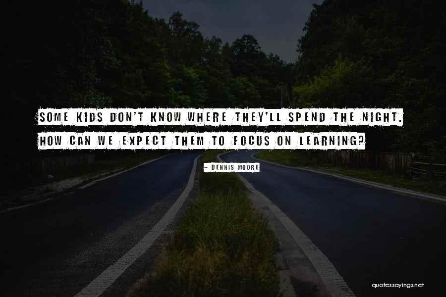 Learning Kids Quotes By Dennis Moore Learning Kids Quotes By Dennis Moore