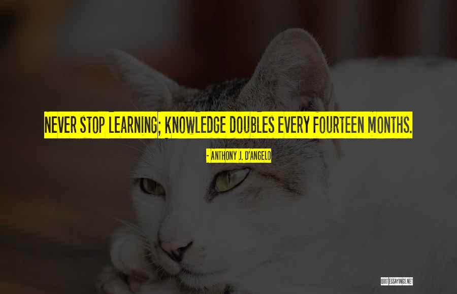 Learning Knowledge Quotes By Anthony J. D'Angelo