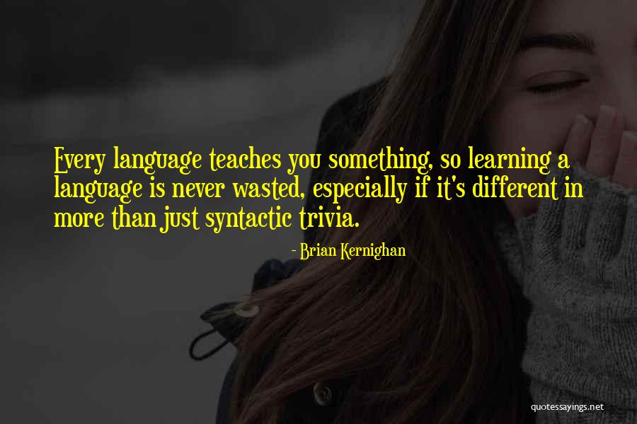 Learning Language Quotes By Brian Kernighan Learning Language Quotes By Brian Kernighan