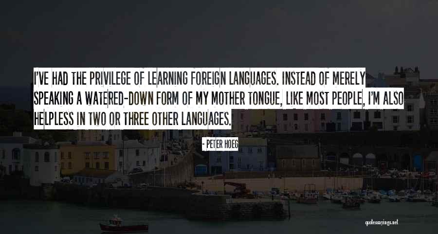 Learning Languages Quotes By Peter Hoeg