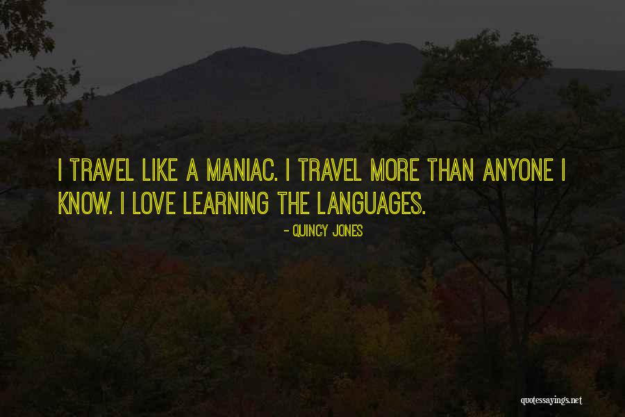 Learning Languages Quotes By Quincy Jones