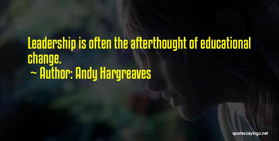 Learning Leadership Quotes By Andy Hargreaves