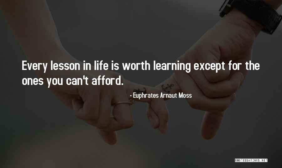 Learning Lesson Quotes By Euphrates Arnaut Moss Learning Lesson Quotes By Euphrates Arnaut Moss