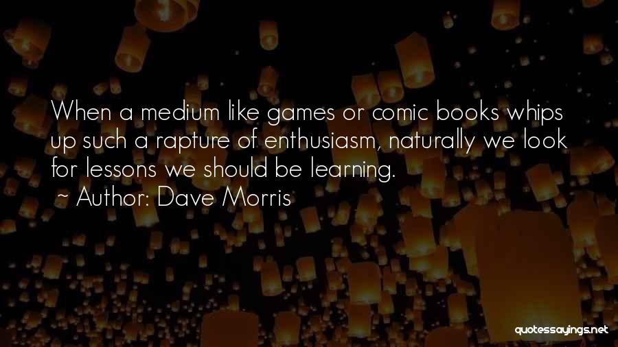 Learning Lessons From Books Quotes By Dave Morris