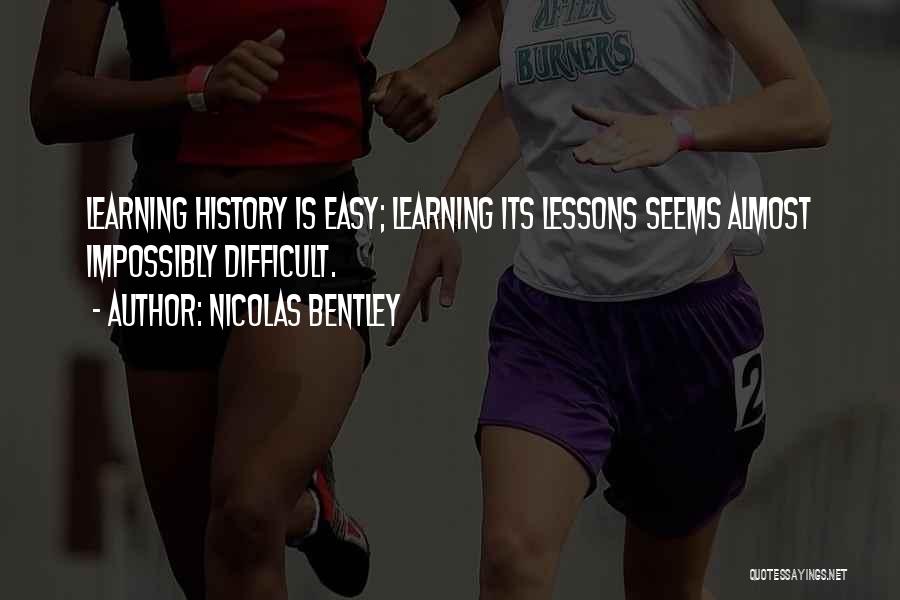 Learning Lessons From History Quotes By Nicolas Bentley