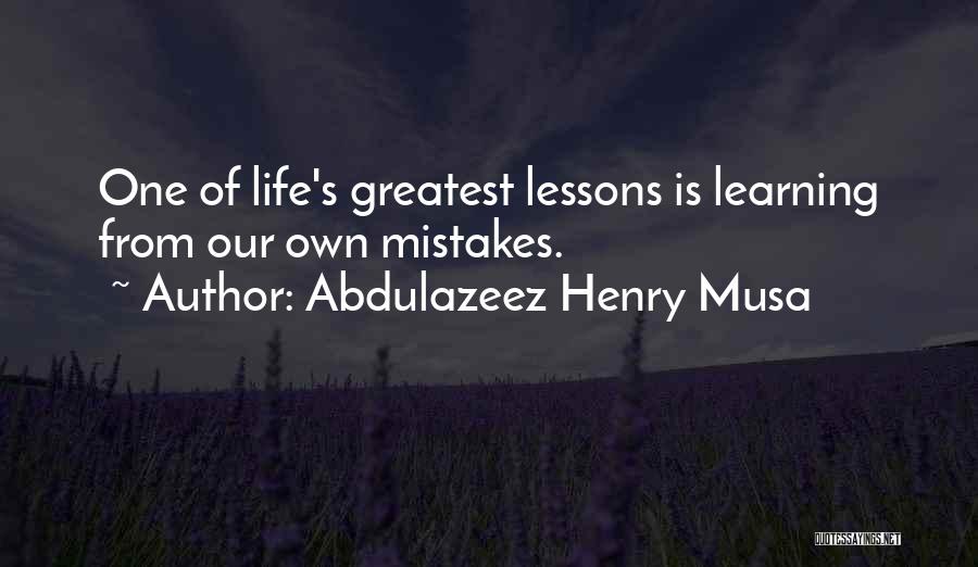 Learning Lessons From Mistakes Quotes By Abdulazeez Henry Musa