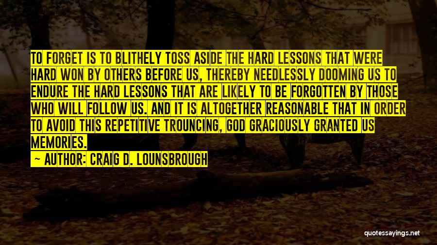 Learning Lessons Hard Way Quotes By Craig D. Lounsbrough