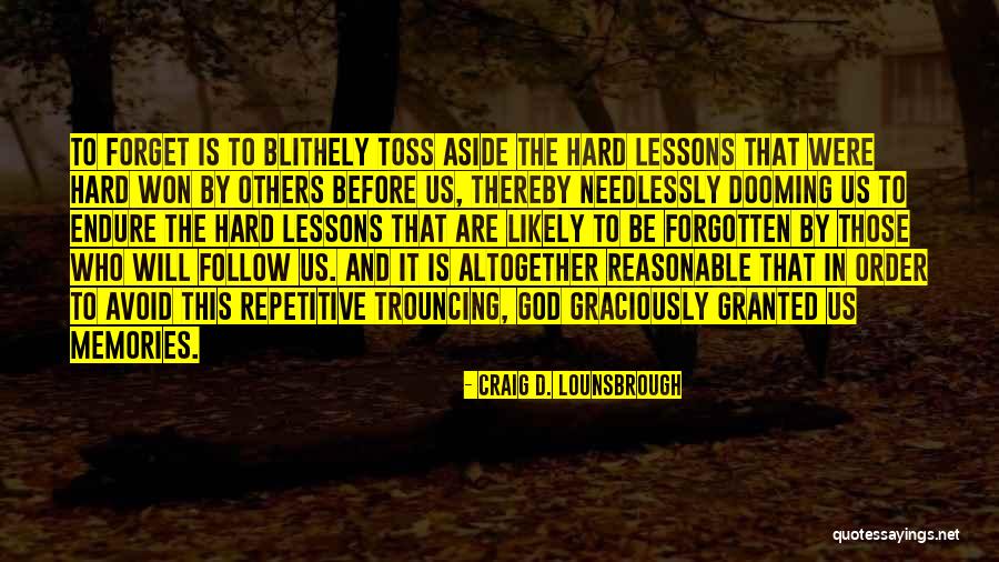 Learning Lessons Hard Way Quotes By Craig D. Lounsbrough