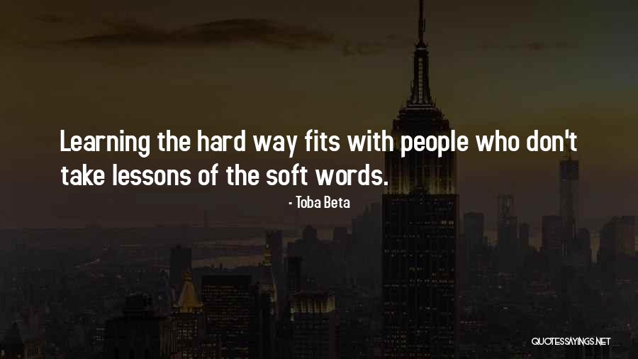 Learning Lessons Hard Way Quotes By Toba Beta Learning Lessons Hard Way Quotes By Toba Beta