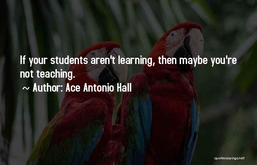 Learning Life Lessons Quotes By Ace Antonio Hall