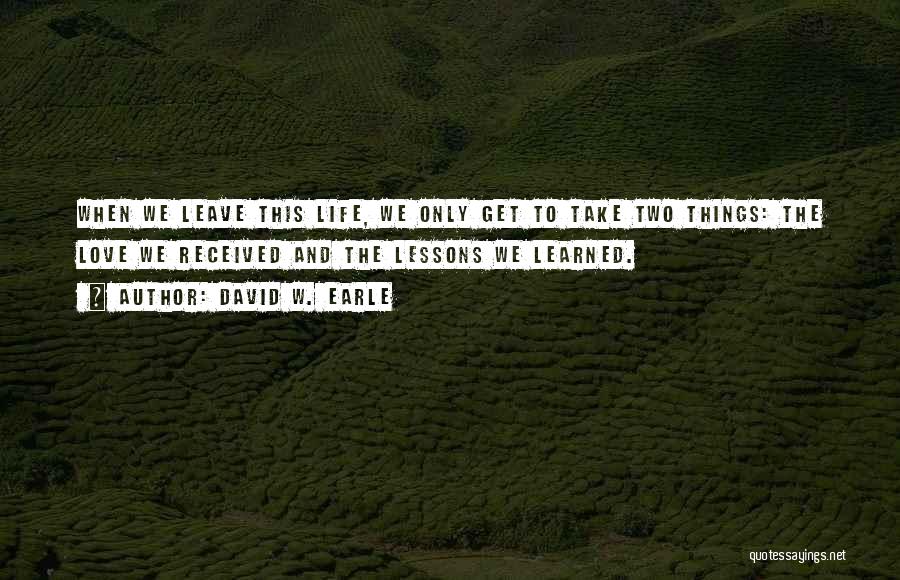 Learning Life Lessons Quotes By David W. Earle