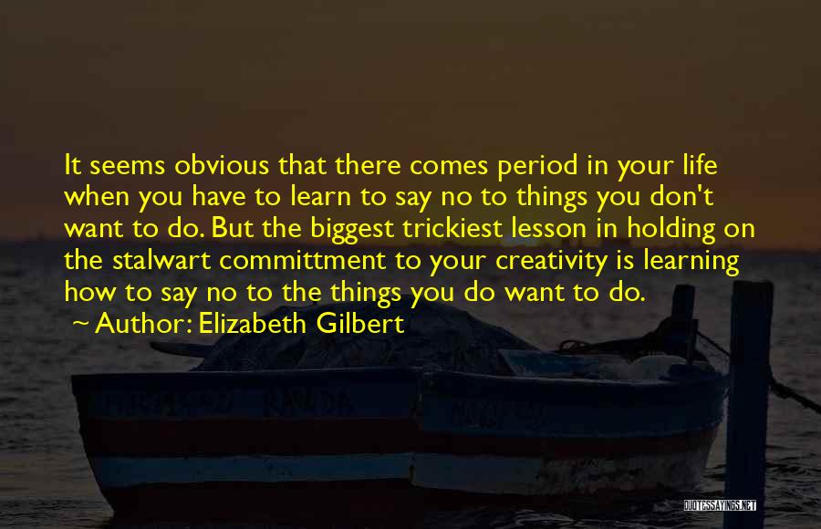 Learning Life Lessons Quotes By Elizabeth Gilbert