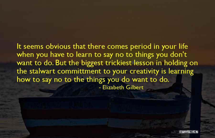 Learning Life Lessons Quotes By Elizabeth Gilbert