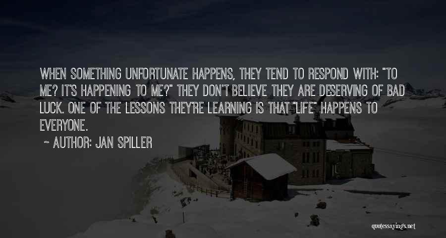 Learning Life Lessons Quotes By Jan Spiller