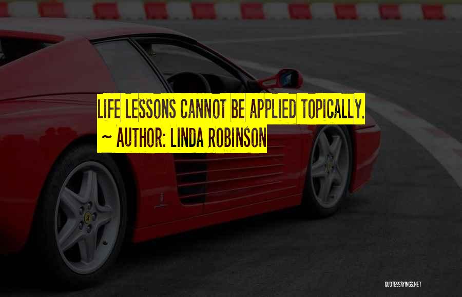 Learning Life Lessons Quotes By Linda Robinson