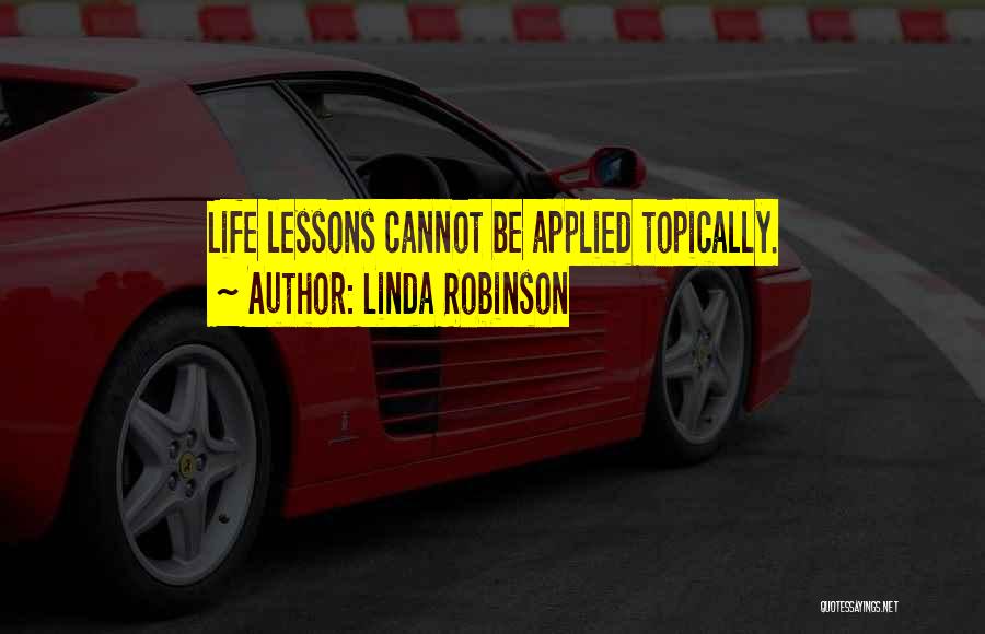 Learning Life Lessons Quotes By Linda Robinson Learning Life Lessons Quotes By Linda Robinson
