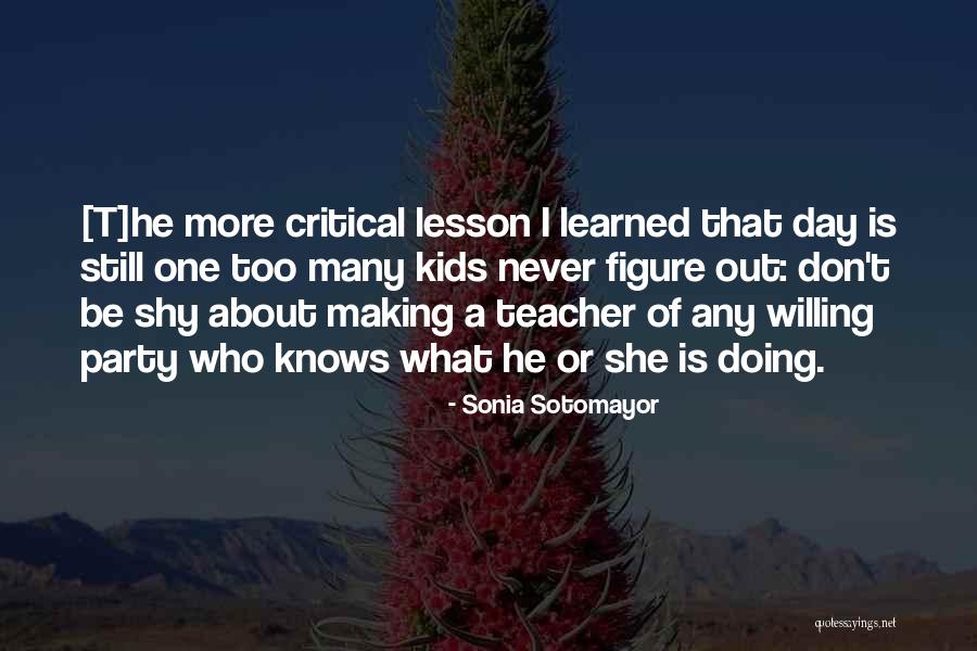 Learning Life Lessons Quotes By Sonia Sotomayor